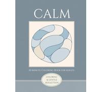 CALM: 10-Minute Coloring Book for Adults: Gentle Coloring & Gratitude Reflections for Daily Calm