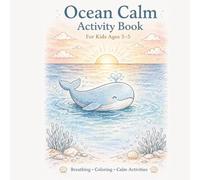 Calm Activity Book for Kids Ages 3-5: Ocean-Themed Breathing, Coloring and Mindfulness Activities for Kids