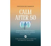 Calm After 50: Simple Daily Practices to Reduce Stress, Restore Balance, and Build Emotional Strength (“The Wellness After 50 Series”- Simple ... for a Healthier, Happier Second Half of Life)