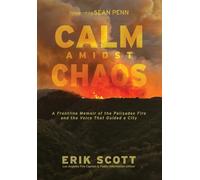 Calm Amidst Chaos: A Frontline Memoir of the Palisades Fire and the Voice That Guided a City