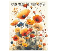 Calm Among the Wildflowers: A Relaxing Floral Coloring Journey