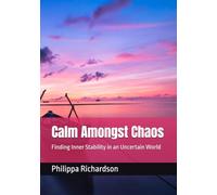 Calm Amongst Chaos: Finding Inner Stability in an Uncertain World