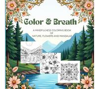 Calm and Breath: A Mindfulness Coloring Book of Nature, Flowers and Mandalas