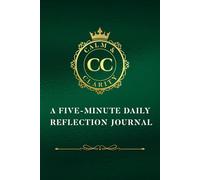 Calm and Clarity: A Five-Minute Daily Reflection Journal