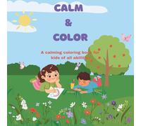 Calm and Color: Peaceful, calming coloring pages for kids with special needs with supportive words for all ages