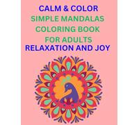 Calm and Color: Simple Mandalas for Relaxation and Joy