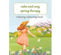 Calm and Cosy Spring Therapy: Relaxing Colouring Book
