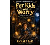 Calm and Cozy Bedtime Stories for Kids Who Worry: Eight Magical Stories to Calm a Busy Mind
