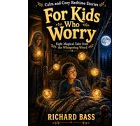 Calm and Cozy Bedtime Stories for Kids Who Worry: Eight Magical Stories to Calm a Busy Mind
