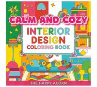 Calm and Cozy Interior Design Coloring Book: Bold and Easy Designs for Adults and Teens Featuring Cozy Home Scenes and Hygge Inspirations for Stress ... (Calm and Cozy Bold and Easy Coloring)