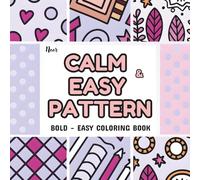 Calm and Easy Pattern Coloring Book: Simple, Relaxing Patterns for Stress Relief and Mindful Coloring