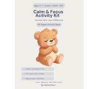 Calm And Focus Activity Kit for Kids: 90 Calming Activities for Children with Autism, ADHD and Sensory Processing Needs - Breathing Exercises, Mazes, Colouring and Emotion Tools for Ages 3-7