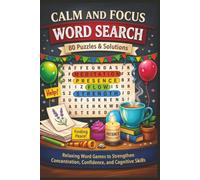 CALM AND FOCUS WORD SEARCH 80 Puzzles & Solutions: Relaxing Word Games to Strengthen Concentration, Confidence, and Cognitive Skills (Terry's Terrific Teaching Teasers)