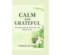 Calm and Grateful: A 90-Day Gratitude Journal for Peaceful Living