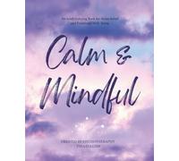Calm and Mindful: An Adult Coloring Book for Stress Relief and Emotional Well-Being