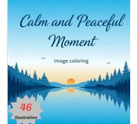 Calm and Peaceful Moment Coloring Book For Kids and Adult: Relaxing Coloring Book | Bold & Easy | A Creative Vivid Colored Outlines for Relaxation & Stress Relief | # 60