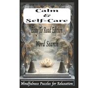 Calm and Self-Care Word Search Book: 100 Relaxing Puzzles · 900 Mindfulness Words on Breath, Kindness, Gratitude & Renewal (6×9 Easy-to-Read Edition)