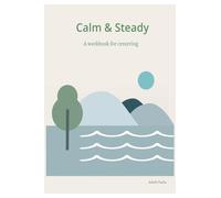 Calm and Steady: A workbook for centering