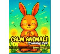CALM ANIMALS COLORING BOOK: for All Ages - Peaceful Creatures, Serene Scenes, and Mindful Moments