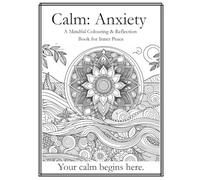 Calm: Anxiety: A mindful colouring and reflection book for inner peace