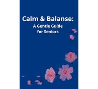 Calm & Balanse: A Gentle Guide for Seniors: Self Love & Discovery , Wellness, and Mindfulness - Self Care Routine Gift for Women and Men