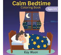 Calm Bedtime Coloring Book for Kids: Simple, Soothing Coloring Pages to Help Little Ones Relax Before Bedtime(Ages 3-5)