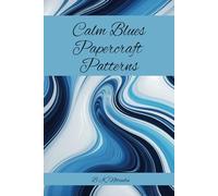 Calm Blues Papercraft Patterns: Collection of Sheets Perfect for Use in your Craft Projects | 6x9 inches, 60 pages, 2 sheets per design