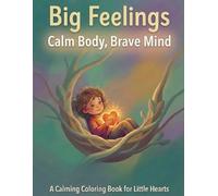 Calm Body, Brave Mind: A Grounding Coloring Book for Emotional Regulation (Big Feelings Collection)