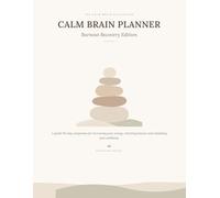 Calm Brain Planner: Burnout Recovery Edition | A 90-Day Guided Wellbeing Journal for Stress, Emotional Exhaustion, Recovery, Reflection & Self-Care: ... with intention and recover at your own pace.