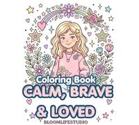 CALM, BRAVE & LOVED: Aesthetic Confidence Coloring Book for Girls | Build Self-Esteem, Mindfulness & Positive Thinking