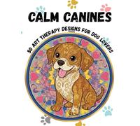 Calm Canines: 50 Art Therapy Designs for Dog Lovers