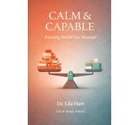 Calm & Capable: Anxiety Relief for Women: 11 (Calm Mind)