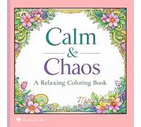 Calm & Chaos: A Relaxing Colouring Book
