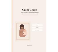 Calm Chaos: ADHD Planner for Breastfeeding Moms | Daily Routines, Feeding Logs, Sleep Tracking, Self-Care & Postpartum Organization