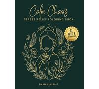 Calm Chaos: Stress Relief, Anxiety, Self-Care & Mindfulness Coloring for Adults Relaxation | A Calming Experience for Women Seeking Inner Peace
