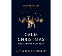 Calm Christmas and a Happy New Year: From the host of the UK's #1 favourite Christmas podcast