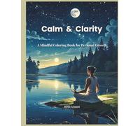 Calm & Clarity: A Mindful Coloring Book for Personal Growth (The Soul’s Continuum)