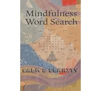 Calm & Clarity: A Mindfulness Word Search Book for Stress Relief and Mental Focus | 50 Relaxing Puzzles for Adults