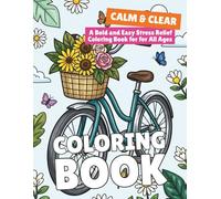 Calm & Clear: A Bold and Easy Stress Relief Coloring Book for