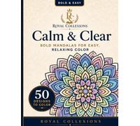Calm & Clear: Bold Mandalas for Easy, Relaxing Color (Calm & Clear Coloring Collection)