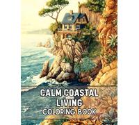 Calm Coastal Living Coloring Book: 38 Serene Pages with Seaside Homes, Coastal Walkways and Peaceful Ocean Vistas - Ideal for Easy Coloring, Gentle ... Countryside Views Collection by Sophia Cole)