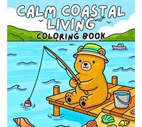 Calm Coastal Living Coloring Book: Adorable Kawaii Ocean Animals and Cute Sea Creatures Enjoying Relaxing Beach and Coastal Seaside Scenes - Perfect for Kids and Adults Who Love