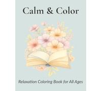 Calm & Color: A Relaxation Coloring Book for All Ages | 8.5 x 11: Stress Relief Coloring Book with 40 Mandalas, Peaceful Nature Scenes, Gentle ... Coloring Book for Adults, Teens, and Seniors