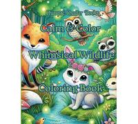 Calm & Color, Cute wildlife coloring: Whimsical Wildlife, Fun and stress-free coloring (Calm & Color Series!)