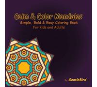 Calm & Color Mandalas: Simple, Bold & Easy for All Ages