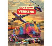 Calm & Color Verkehr & Fahrzeuge: Von Autos bis Flugzeugen - 40 Motive für kreative Entspannung