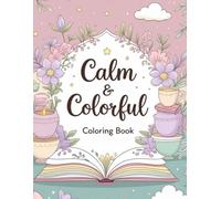 Calm & Colorful: Relax your mind and brighten your world