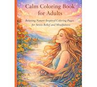 Calm Coloring Book for Adults: Relaxing Nature-Inspired Coloring Pages for Stress Relief and Mindfulness