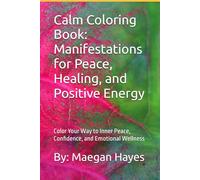 Calm Coloring Book: Manifestations for Peace, Healing, and Positive Energy