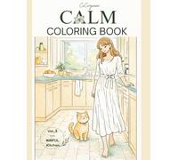 CALM COLORING BOOK: Mindful Kitchen Coloring Book for Adults Calm Cooking Moments, Cozy Home Rituals & Relaxing Everyday Kitchen Scenes with Gentle Companion Cat (QUIET LUXURY)